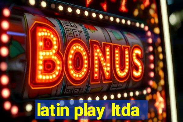 latin play ltda